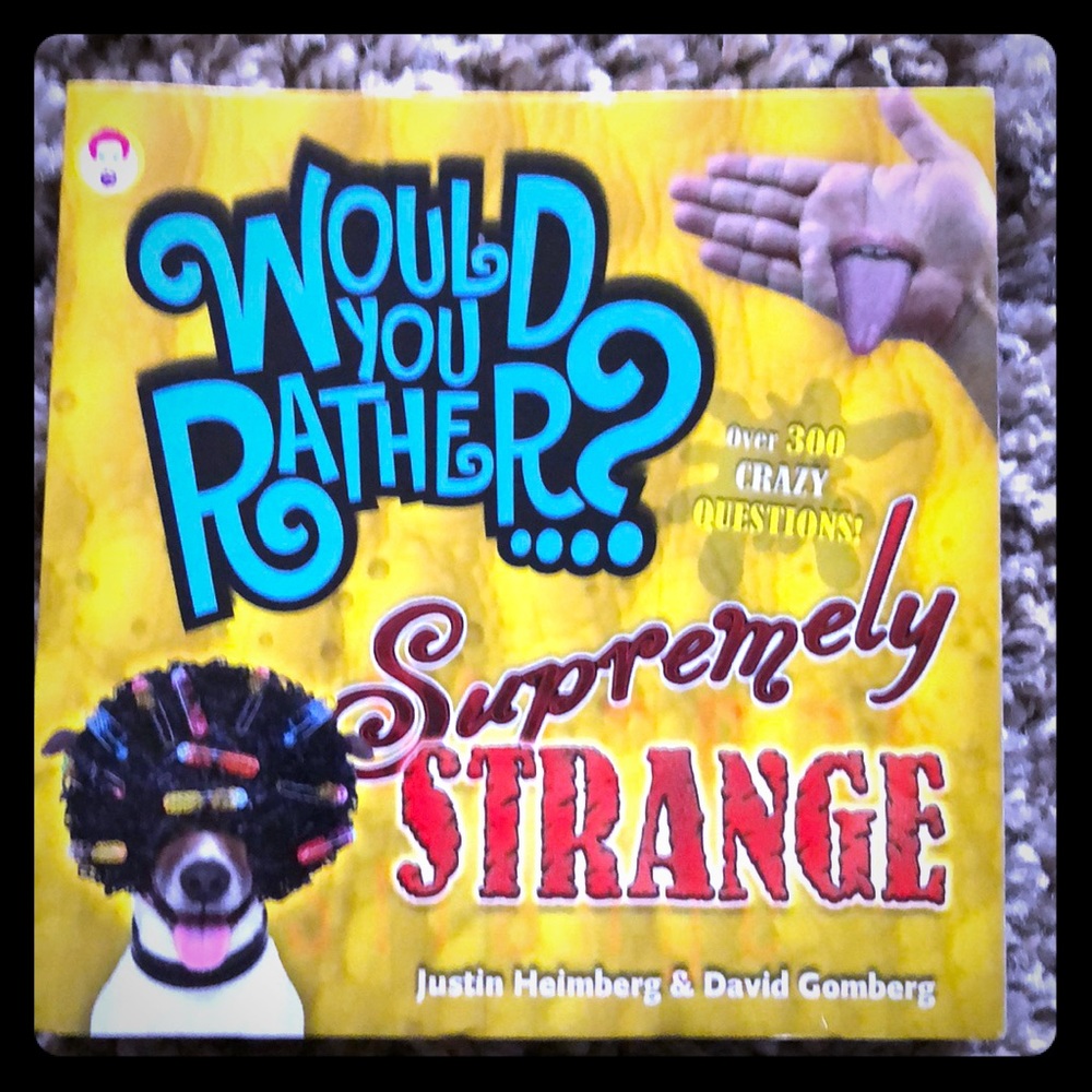Would you Rather ? Supremely strange book kids